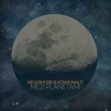 Nevermore & Kosmonaut: Mezi planetami